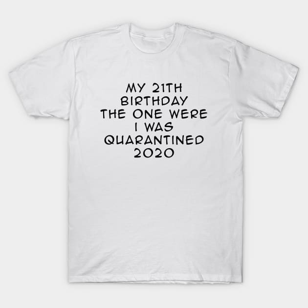 21th Birthday Quarantined T-Shirt by Dog & Rooster